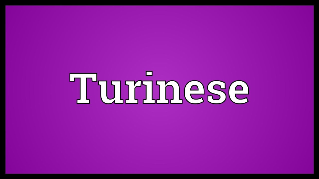 Turinese Meaning