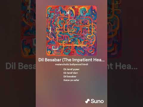 Dil Besabar(The Impatient Heart)