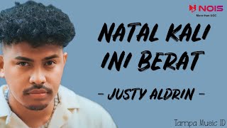 JUSTY ALDRIN - NATAL KALI INI BERAT (Lirik Lagu) ~ Kalo bisa minta kali ini saja beta mau pulang..