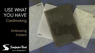 USE WHAT YOU HAVE | Embossing Folders