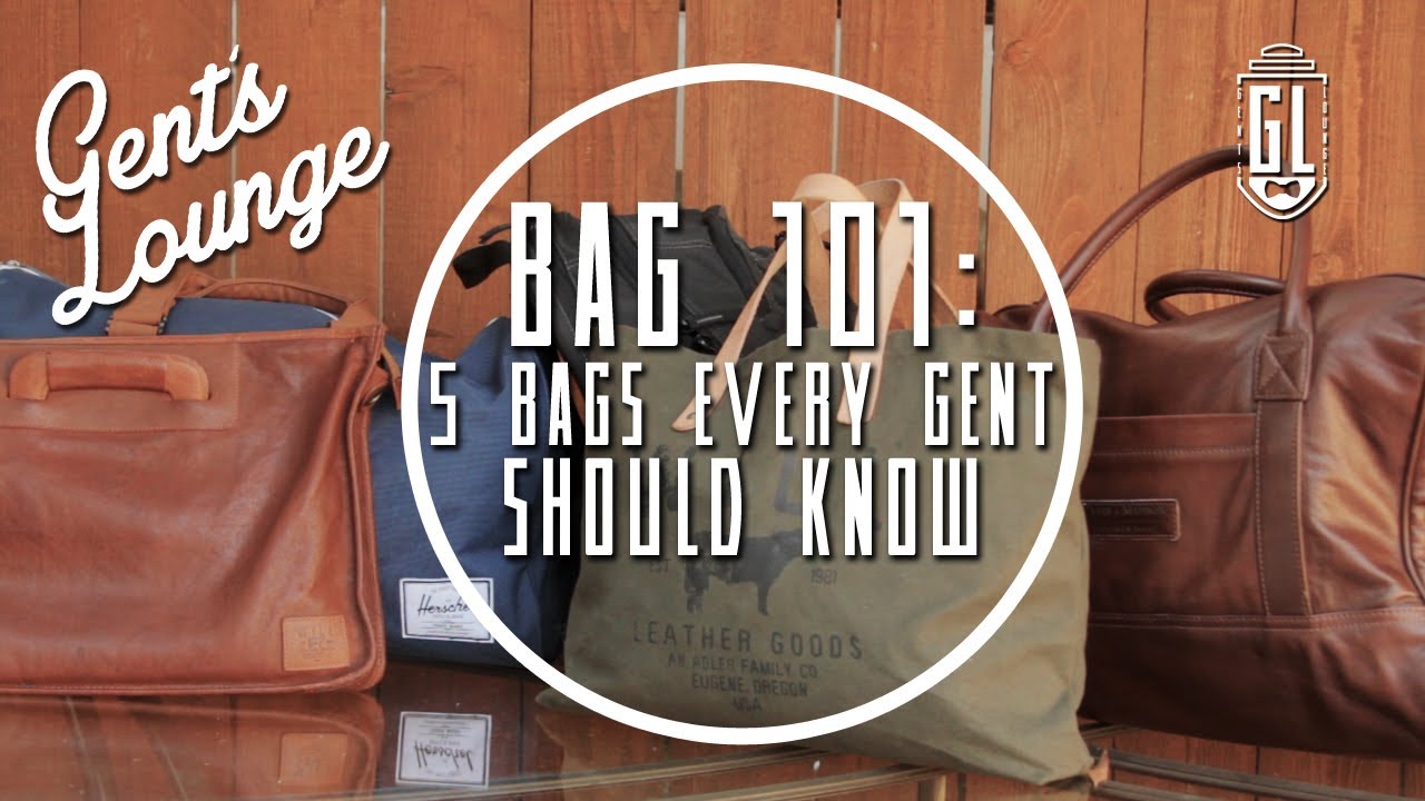 Bag 101 Five Bags Every Gent Should Know YouTube