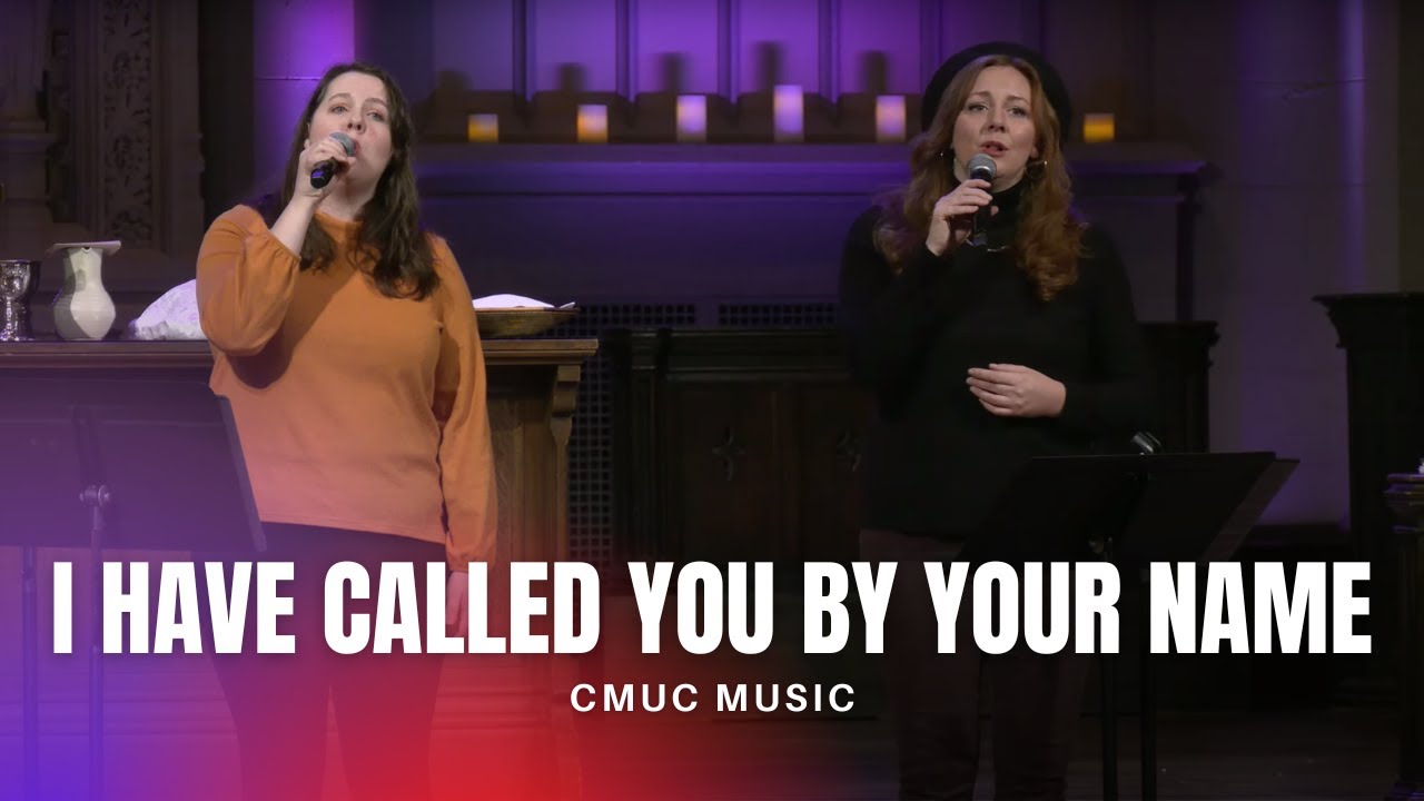 I Have Called You By Your Name | Sunday Service | Canadian Memorial United Church (CMUC Music)