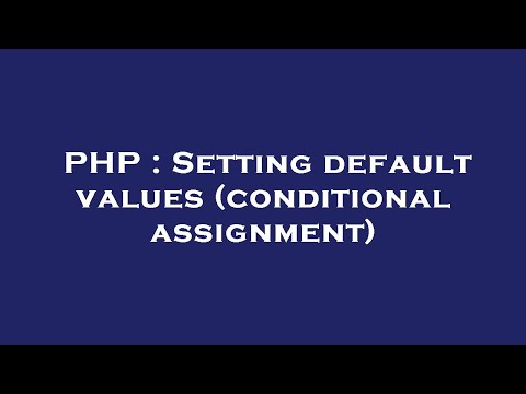 PHP : Setting default values (conditional assignment)
