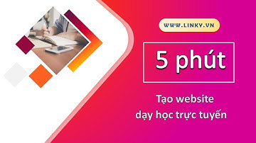 Tạo website dạy học trực tuyến trong 5 phút tại [ LINKY.VN]