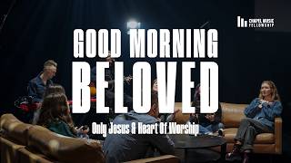 Download lagu Good Morning Beloved // Week 5 - Only Jesus and Heart of Worship