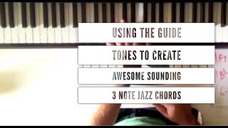 Using Guide Tones to Create awesome sounding 3 note jazz chords on the piano
