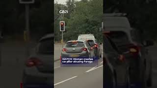WATCH Woman CRASHES HER CAR after ABUSING Nigel Farage