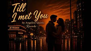 Till I Met You  Angeline Quinto ai Rework  Cinematic Ru0026b Wedding Version