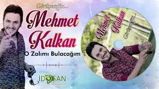 Mehmet Kalkan O Zalımı Bulacağım