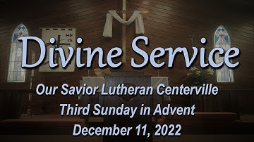 Divine Service - Third Sunday in Advent - 12/11/2022