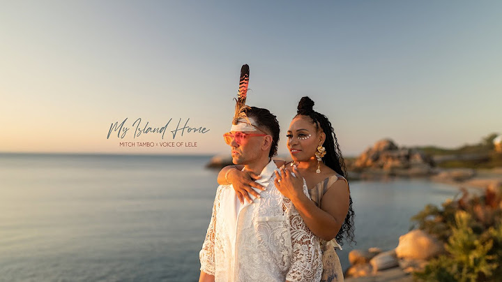 Mitch Tambo and Voice of Lele - My Island Home (Official Visualiser)