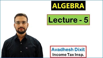 Algebra - Lecture 5 || SSC GD, CGL / CHSL / other Exams