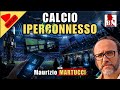 REPLICA] #CALCIO Iperconnesso – con Maurizio MARTUCCI | Alla Mezza