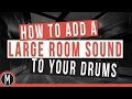 How To Add A Large Room Sound To Your Drums - mixdown.online