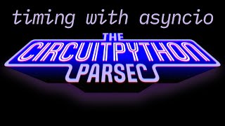 John Park's CircuitPython Parsec: asyncio #adafruit #circuitpython