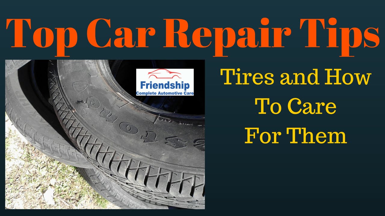 Top Car Repair Tips Tires and How to Care for Tires Friendship