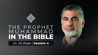 Surah 7:157: The Prophet Muhammad in the Bible - Session 4 | Dr. Ali Ataie