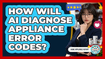 How Will AI Diagnose Appliance Error Codes? - Home Appliance Report
