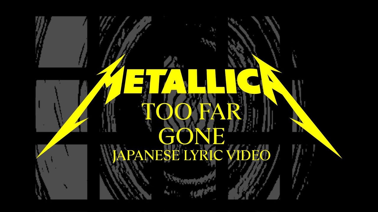 Metallica: Too Far Gone? (Official Japanese Lyric Video) - YouTube