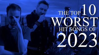 The Top 10 Worst Hit Songs Of 2023