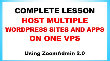 Complete Tutorial: Install Multiple WordPress Sites and Apps on One VPS Server – using ZoomAdmin