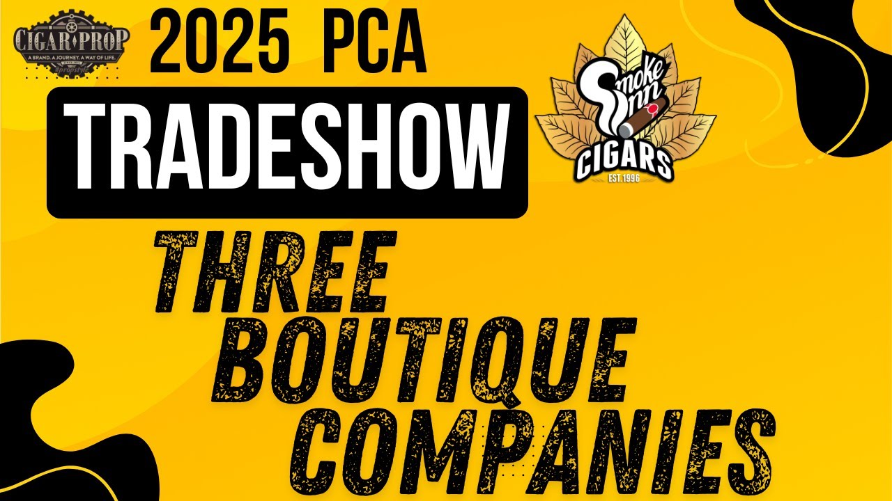 Three Boutique Cigar Companies - PCA Tradeshow 2025 | Cigar Prop
