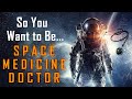 So you want to be a space medicine doctor