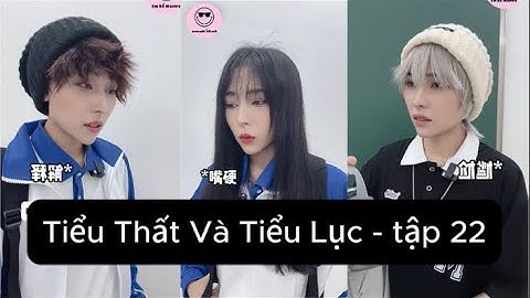 Tiểu Thất Và Tiểu Lục - tập 22