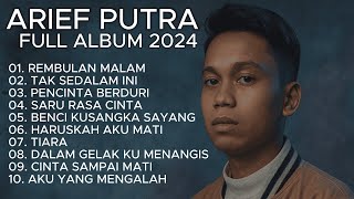 ARIEF PUTRA FULL ALBUM TERBARU 2024 ❤ REMBULAN MALAM 🎵 TAK SEDALAM INI 🎵 TERPOPULER TANPA IKLAN ❤