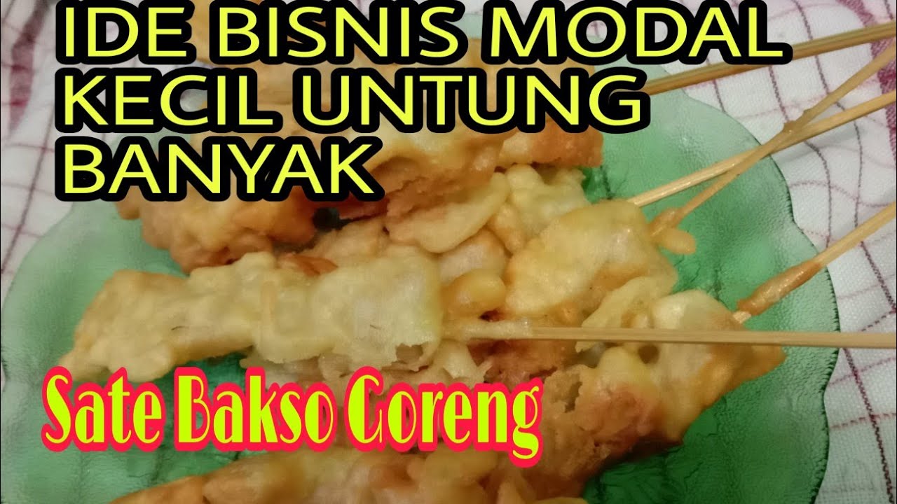 IDE BISNIS SATE BAKSO GORENG MODAL SEDIKIT UNTUNG BANYAK ...