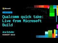Qualcomm quick take: Live from Microsoft Build | LIVESP126
