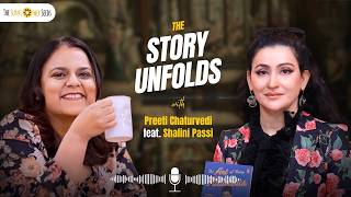 Shalini Passi on Life, Art & Success | The Story Unfolds Podcast with Preeti Chaturvedi