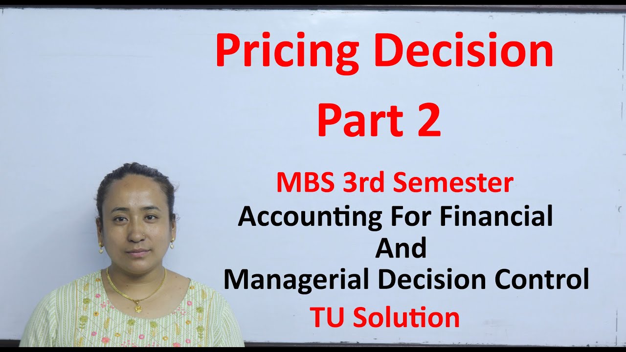 Pricing Decision Part 2 MBS 3rd Semester Accounting for Financial and Managerial Decision Control