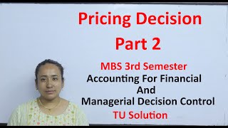 Pricing Decision Part 2 MBS 3rd Semester Accounting for Financial and Managerial Decision Control