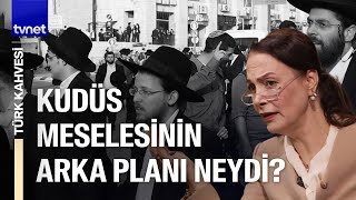 “Kudüs'ün sulh dönemi Türkler dönemindedir” | Dr. Nurcan Özkaplan Yurdakul | Türk Kahvesi