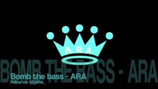 Bomb the bass (Original) - ARA