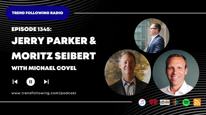 Ep. 1345: Jerry Parker and Moritz Seibert with Michael Covel on Trend Following Radio