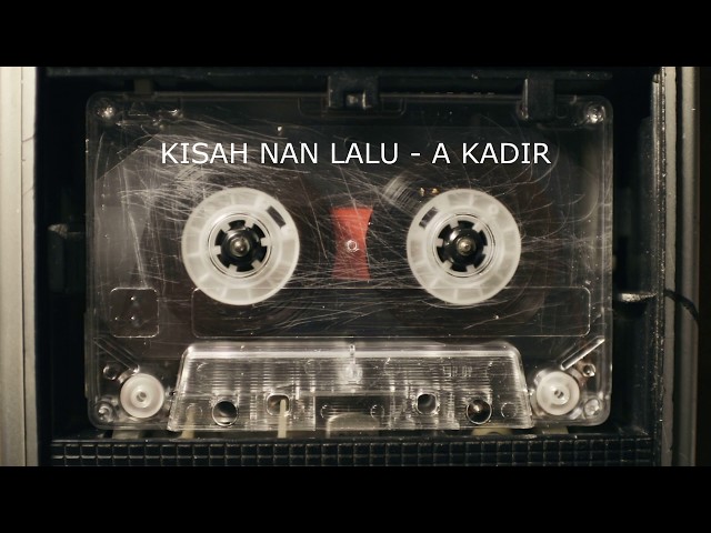 LAGU KISAH NAN LALU  -  A KADIR class=