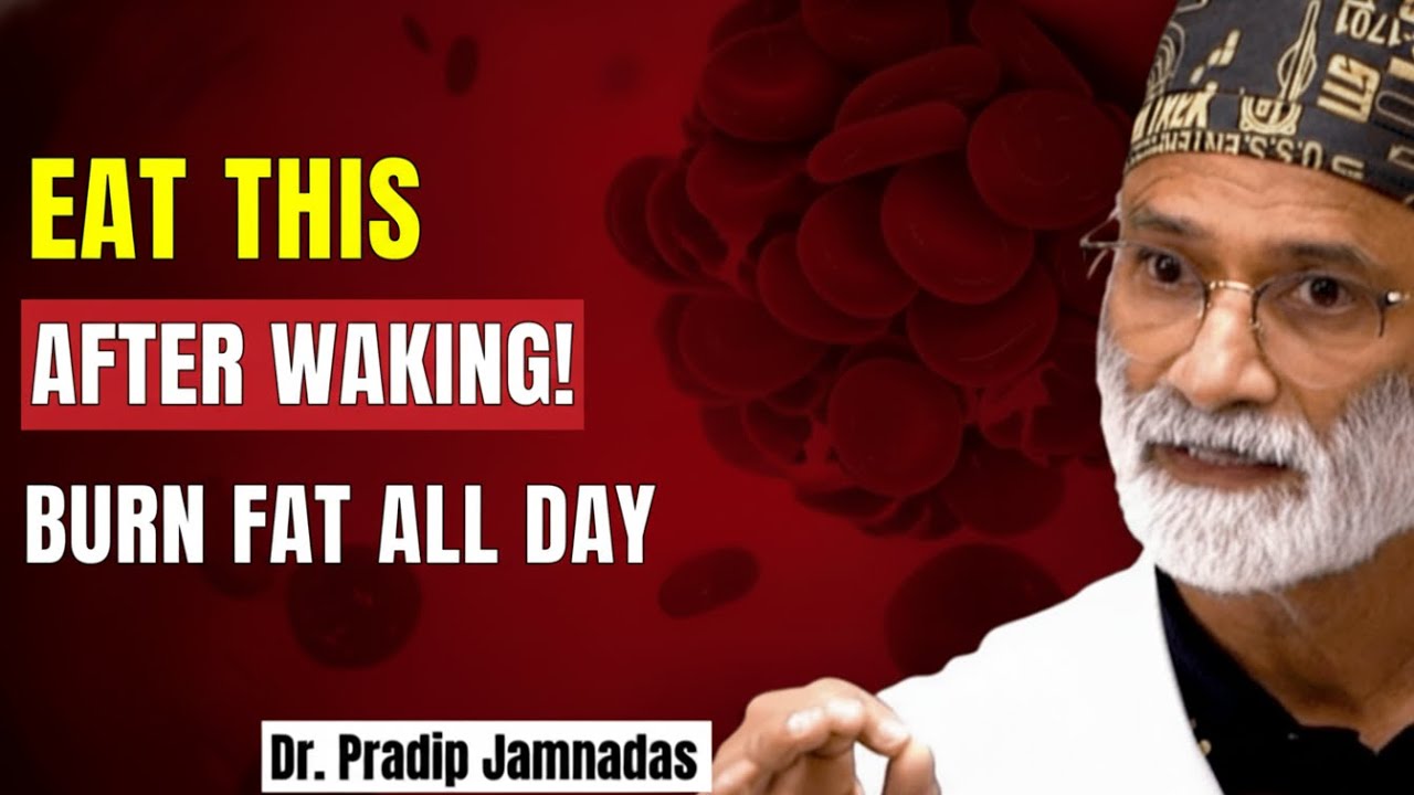 Eat This After Waking to Trigger All-Day Fat Burning | Dr. Pradip Jamnadas