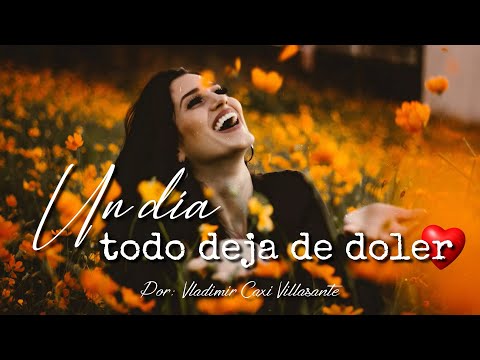 😊 Un día, todo deja de doler | Del desamor al amor ❤