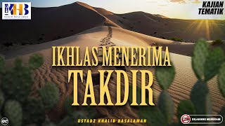 Kajian Tematik : Ikhlas Menerima Takdir | Khalid Basalamah