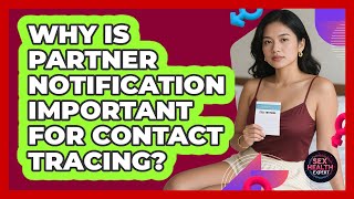 Why Is Partner Notification Important For Contact Tracing? - Sex Health Expert