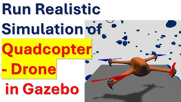 Install Gazebo and Run Physically Realistic Simulation of Quadcopter/Drone in Gazebo and Linux