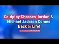 Coldplay Chooses Jordan &amp; Michael Jackson Comes Back to Life! … Albawaba Entz Weekly Picks!