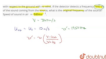 A source and a detector move away from each other, each with a speed of 10 ms^-1 with respect to...