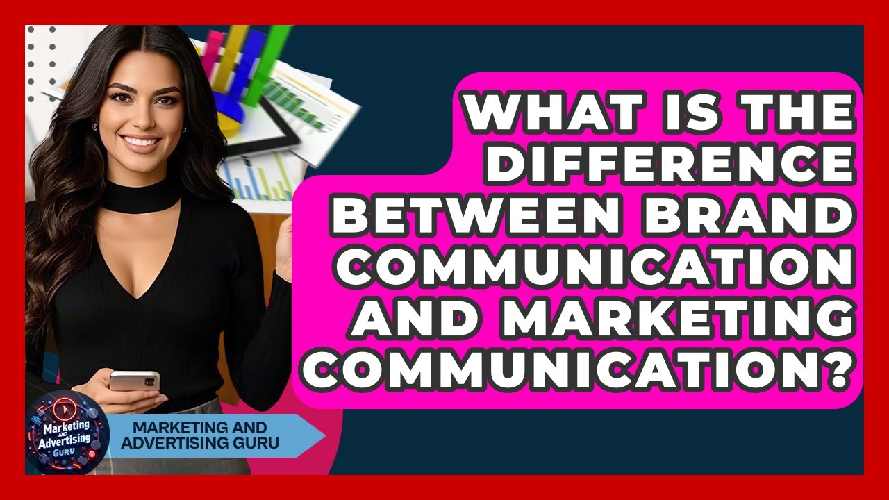 What Is The Difference Between Brand Communication And Marketing Communication?