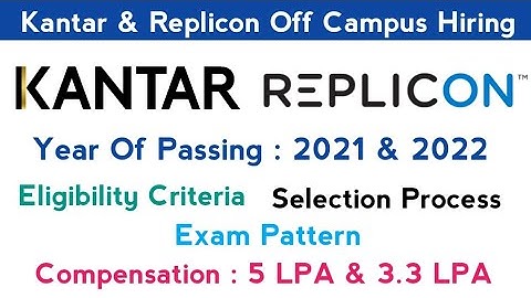 Kantar & Replicon Hiring For 2021,2022 Batches | Updated Exam Pattern & Selection Process
