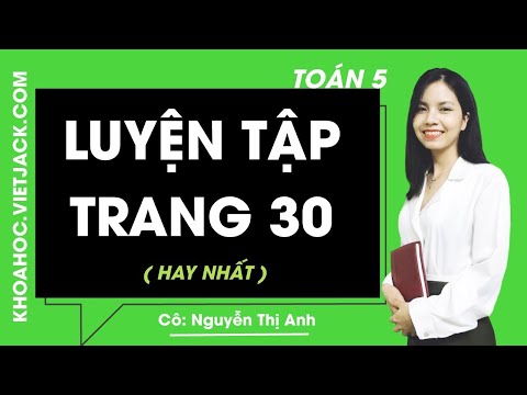 Video Toán lớp 5 - Trang 30 Luyện tập - Cô Nguyễn Anh (HAY... - youtube