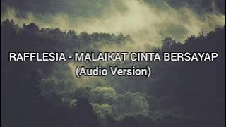 RAFFLESIA - MALAIKAT CINTA BERSAYAP (Audio Version)