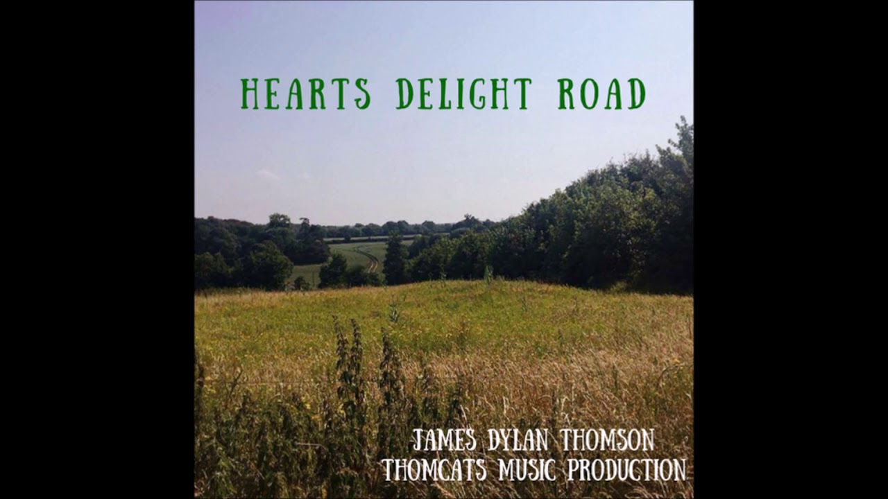 Hearts Delight Road (Song By James Dylan Thomson) YouTube